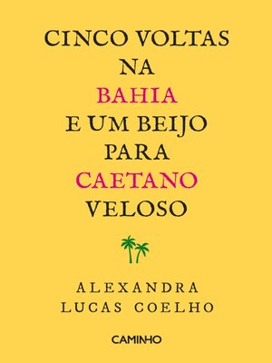 cover image of Cinco Voltas na Bahia e Um Beijo para Caetano Veloso